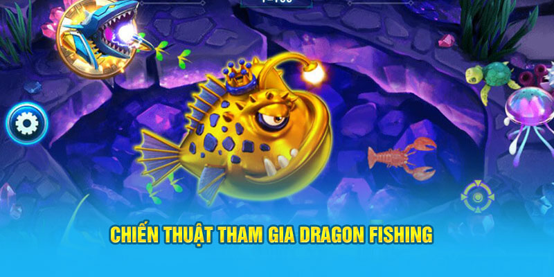Dragon Fishing Jun88: Sảnh Chơi Bắn Cá Đổi Thưởng Siêu Hấp Dẫn 4 Chiến thuật tham gia Dragon Fishing